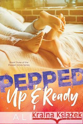 Pepped Up and Ready Ali Dean 9781514114315 Createspace