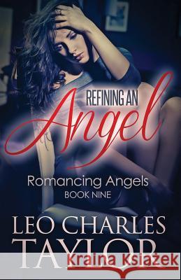 Refining an Angel Leo Charles Taylor 9781514114520 Createspace