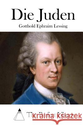 Die Juden Gotthold Ephraim Lessing The Perfect Library 9781514115008 Createspace