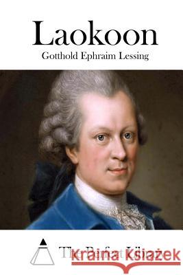 Laokoon Gotthold Ephraim Lessing The Perfect Library 9781514115299 Createspace