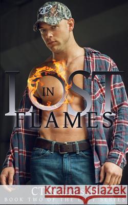 Lost in Flames C. T. Nicholson 9781514115350 Createspace Independent Publishing Platform