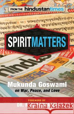 Spirit Matters: From the Hindustan Times Mukunda Goswami 9781514115893