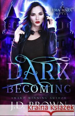 Dark Becoming J. D. Brown 9781514115947 Createspace Independent Publishing Platform