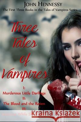Three Tales of Vampires John Hennessy 9781514117163