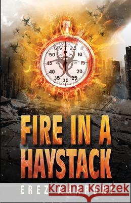 Fire in a Haystack Erez Aharoni 9781514117873