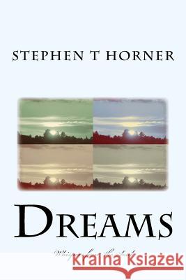 Dreams Stephen T. Horner 9781514121610 Createspace