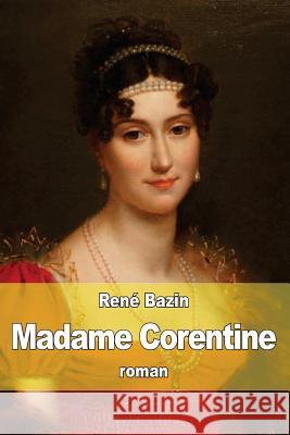 Madame Corentine Rene Bazin 9781514122334 Createspace