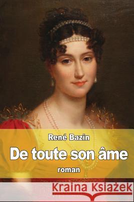 De toute son âme Bazin, Rene 9781514122433