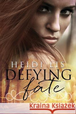 Defying Fate Heidi Lis 9781514125007 Createspace