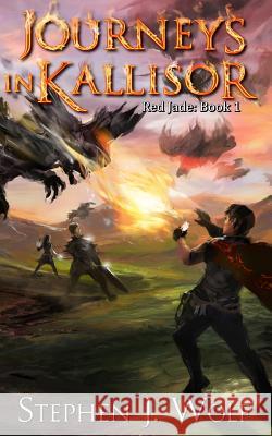 Red Jade: Book 1: Journeys In Kallisor Wolf, Stephen J. 9781514126363 Createspace