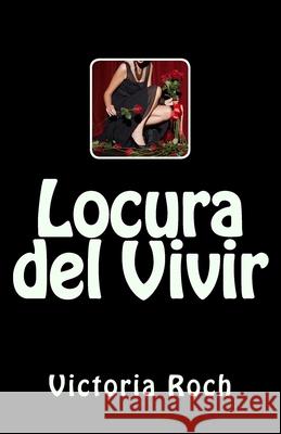 Locura del Vivir Victoria Roch 9781514126547