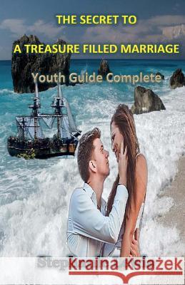The Secret to a Treasure Filled Marriage: Youth Guide Complete Stephanie a. Lewis 9781514126776 Createspace