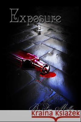 Exposure B. Fay Miller 9781514126875 Createspace