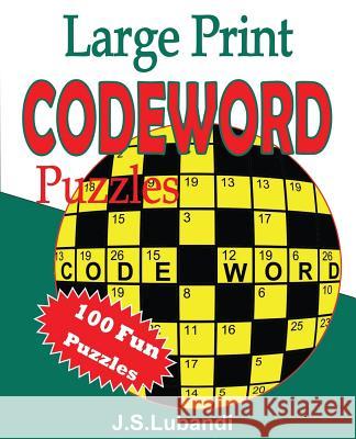 Large Print Codeword Puzzles J. S. Lubandi 9781514127612 Createspace