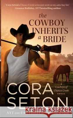 The Cowboy Inherits a Bride Cora Seton 9781514127995 Createspace Independent Publishing Platform