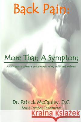 Back Pain: : More Than A Symptom McCauley D. C., Patrick B. 9781514128206 Createspace Independent Publishing Platform