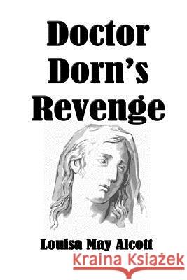 Doctor Dorn's Revenge Louisa May Alcott Russell Lee 9781514129470 Createspace