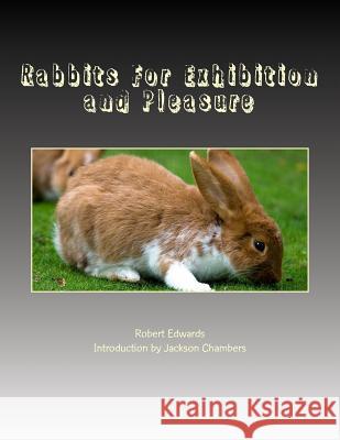 Rabbits For Exhibition and Pleasure Chambers, Jackson 9781514131152 Createspace