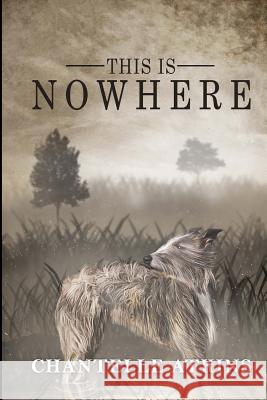 This Is Nowhere Chantelle Atkins 9781514131466 Createspace