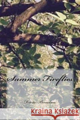 Summer Fireflies Dorita Lynn Kornelsen 9781514131657 Createspace