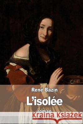 L'isolée Bazin, Rene 9781514131688