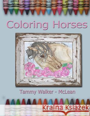 Coloring Horses Tammy Walker McLean 9781514132715
