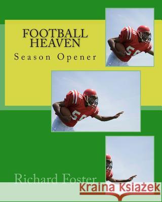 Football Heaven: Season Opener Richard Foster 9781514133088