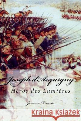 Joseph d'Acquigny: Héros des Lumières Pirard, Jeremie 9781514134177