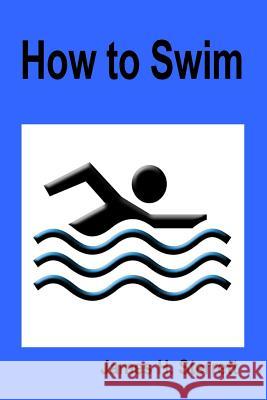 How to Swim James H. Sterrett 9781514135228 Createspace