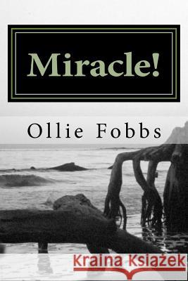 Miracle!: Fiction, surrounding the Spirit of God Fobbs Jr, Ollie B. 9781514135419 Createspace