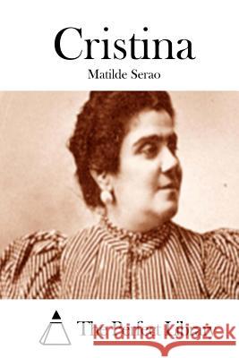 Cristina Matilde Serao The Perfect Library 9781514136850 Createspace