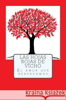 Las hojas rojas de Vicho Javier G. Lau 9781514138069 Createspace Independent Publishing Platform