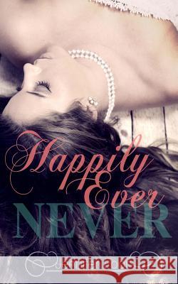 Happily Ever Never Jennifer Foor 9781514140895 Createspace