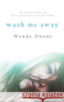 Wash Me Away Wendy Owens 9781514140925