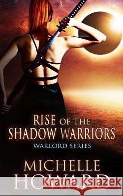 Rise of the Shadow Warriors Michelle Howard 9781514141212