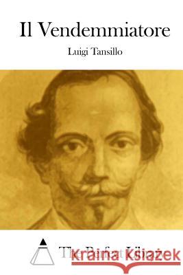 Il Vendemmiatore Luigi Tansillo The Perfect Library 9781514141366 Createspace