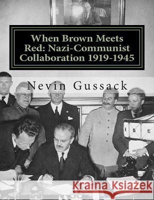When Brown Meets Red: Nazi-Communist Collaboration 1919-1945 Nevin Gussack 9781514141502 Createspace
