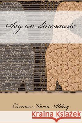 Soy un dinosaurio Aldrey, Carmen Karin 9781514141700 Createspace