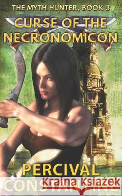 Curse of the Necronomicon Percival Constantine 9781514141946 Createspace