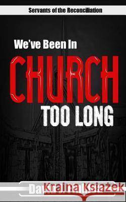 We've Been In Church Too Long Finklea, David J. 9781514142714