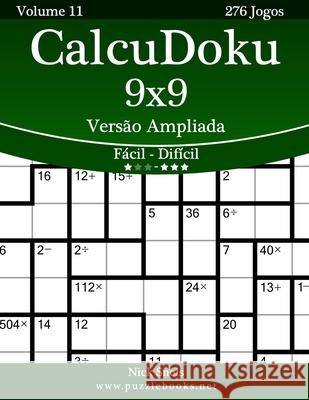 CalcuDoku 9x9 Versão Ampliada - Fácil ao Difícil - Volume 11 - 276 Jogos Snels, Nick 9781514144053 Createspace