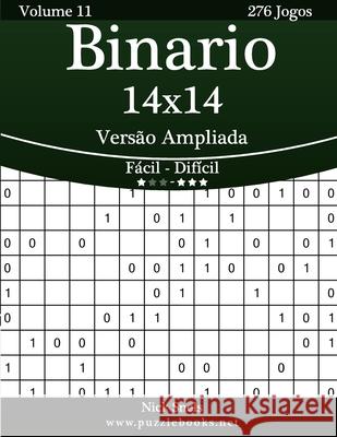 Binario 14x14 Versão Ampliada - Fácil ao Difícil - Volume 11 - 276 Jogos Snels, Nick 9781514145791 Createspace