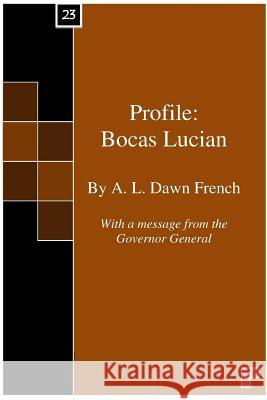 Profile: Bocas Lucian: Recipients of the Bocas Award for Literature A. L. Dawn French 9781514146439 Createspace