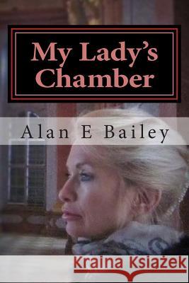 My Lady's Chamber: A Midtown Murder Mystery Alan E. Bailey 9781514149492