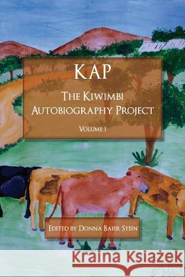 KAP, The Kiwimbi Autobiography Project Donna Baier Stein Olubayi Olubayi Lynne Rathgeber 9781514149720