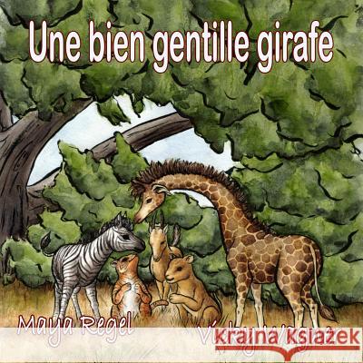 Une bien gentille girafe Regel, Maya 9781514150566