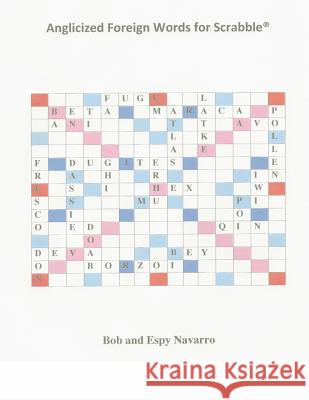 Anglicized Foreign Words for Scrabble Bob and Espy Navarro 9781514150610 