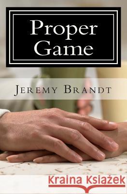 Proper Game Jeremy R. Brandt 9781514151006 Createspace