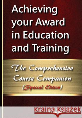 Achieving Your Award in Education and Training: The Comprehensive Course Companion (Special Edition) Nabeel Zaidi 9781514153093 Createspace