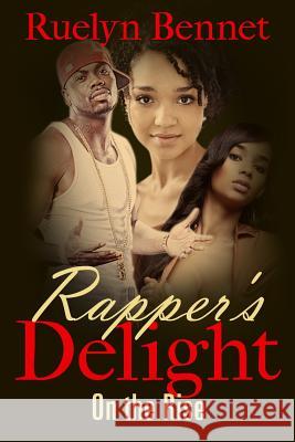 Rapper's Delight: On the Rise Ruelyn Bennet 9781514153888